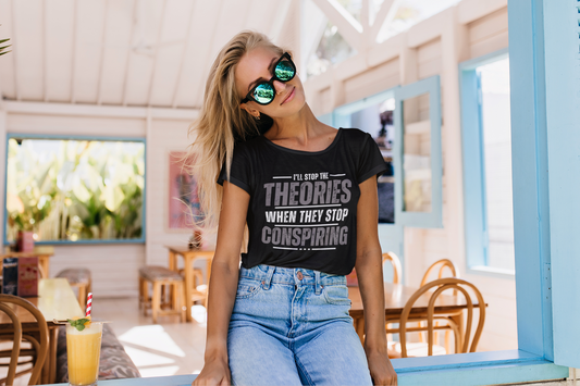 "I'll Stop the Theories, When They Stop Conspiring" black t-shirt