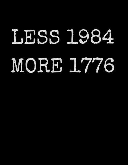 "Less 1984, More 1776" black t-shirt